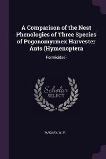 A Comparison of the Nest Phenologies of Three Species of Pogonomyrmex Harvester Ants (Hymenoptera