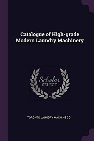 Catalogue of High-grade Modern Laundry Machinery