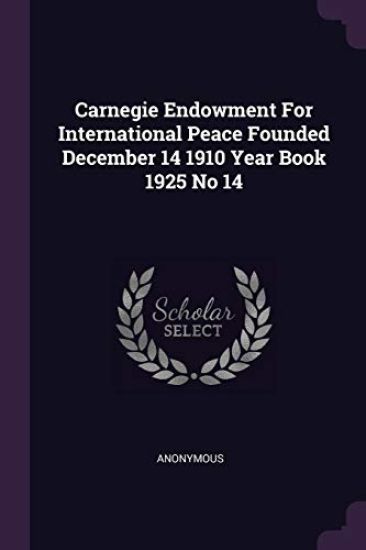 Carnegie Endowment For International Peace Founded December 14 1910 Year Book 1925 No 14