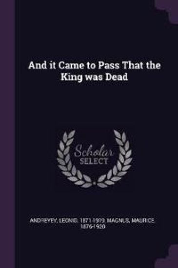 And it Came to Pass That the King was Dead
