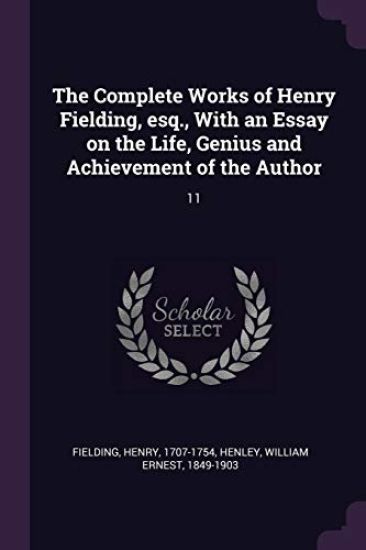 The Complete Works of Henry Fielding, esq., With an Essay on the Life, Genius and Achievement of the Author: 11
