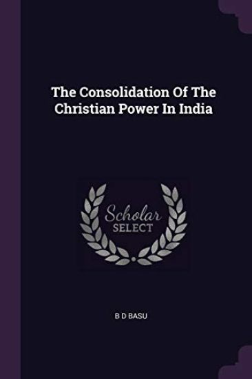 The Consolidation Of The Christian Power In India