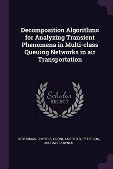 Decomposition Algorithms for Analyzing Transient Phenomena in Multi-class Queuing Networks in air Transportation