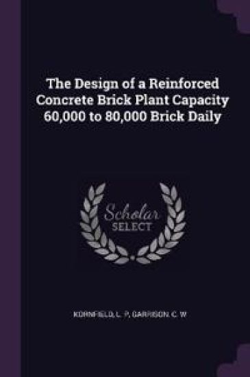The Design of a Reinforced Concrete Brick Plant Capacity 60,000 to 80,000 Brick Daily