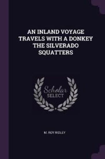 An Inland Voyage Travels with a Donkey the Silverado Squatters