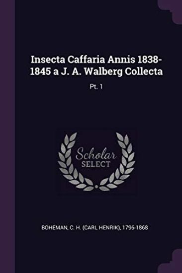 Insecta Caffaria Annis 1838-1845 a J. A. Walberg Collecta
