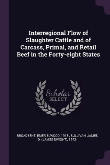 Interregional Flow of Slaughter Cattle and of Carcass, Primal, and Retail Beef in the Forty-eight States