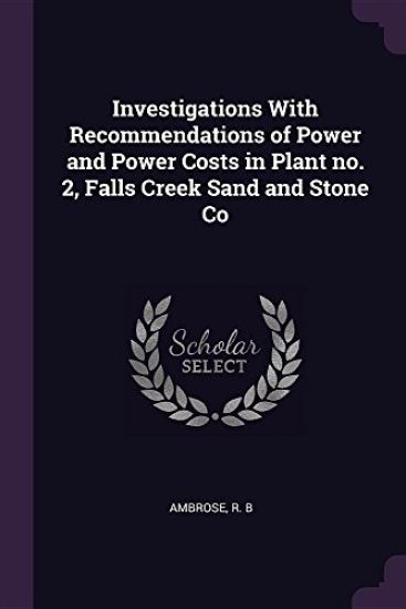 Investigations With Recommendations of Power and Power Costs in Plant no. 2, Falls Creek Sand and Stone Co