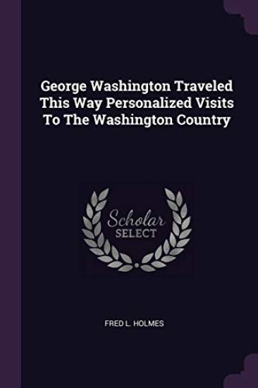 George Washington Traveled This Way Personalized Visits To The Washington Country