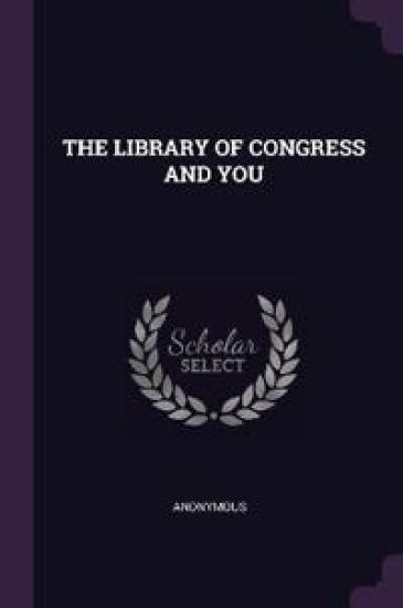 The Library of Congress and You