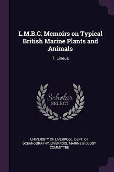 L.M.B.C. Memoirs on Typical British Marine Plants and Animals