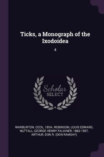 Ticks, a Monograph of the Ixodoidea