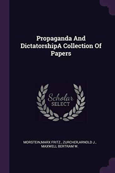 Propaganda And DictatorshipA Collection Of Papers