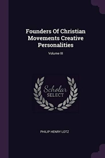 Founders Of Christian Movements Creative Personalities; Volume III
