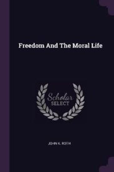Freedom And The Moral Life