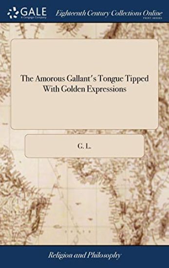 The Amorous Gallant's Tongue Tipped With Golden Expressions