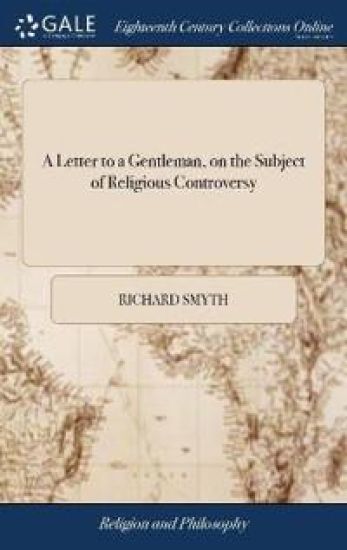 A Letter to a Gentleman, on the Subject of Religious Controversy