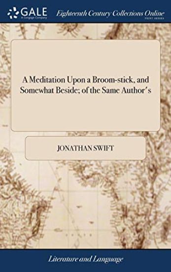 A Meditation Upon a Broom-stick, and Somewhat Beside; of the Same Author's