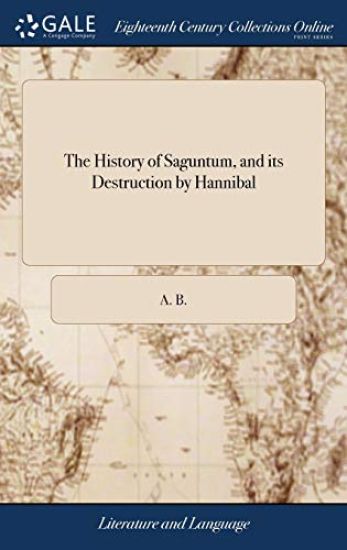 The History of Saguntum, and its Destruction by Hannibal