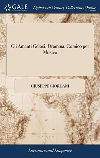 Gli Amanti Gelosi. Dramma. Comico per Musica