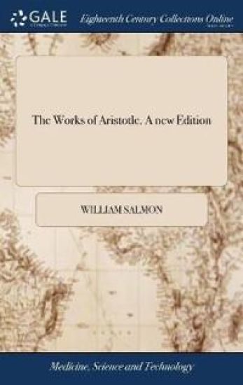 The Works of Aristotle. A new Edition