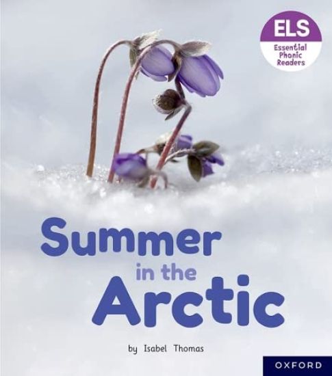 Essential Letters and Sounds: Essential Phonic Readers: Oxford Reading Level 3: Summer in the Arctic