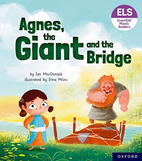 Essential Letters and Sounds: Essential Phonic Readers: Oxford Reading Level 6: Agnes, the Giant and the Bridge