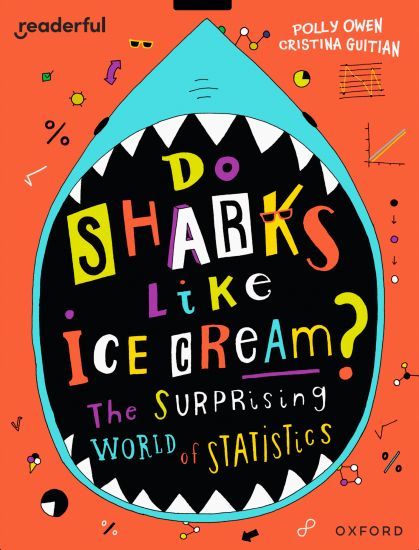 Readerful Independent Library: Oxford Reading Level 19: Do Sharks Like Ice Cream?: The Surprising World of Statistics
