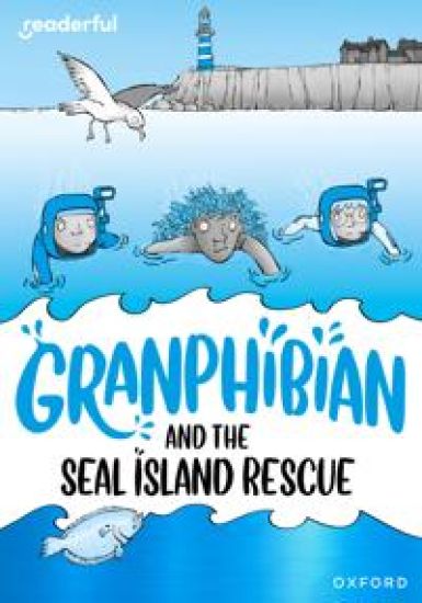 Readerful Rise: Oxford Reading Level 10: Granphibian and the Seal Island Rescue