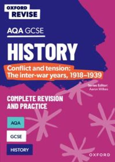 Oxford Revise: AQA GCSE History: Conflict and tension: The inter-war years, 1918-1939 Complete Revision and Practice