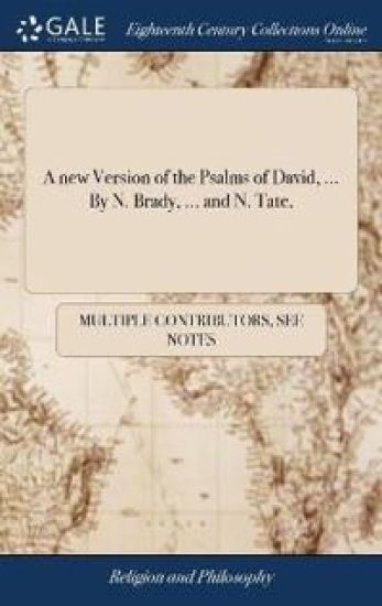 A New Version of the Psalms of David, ... by N. Brady, ... and N. Tate,