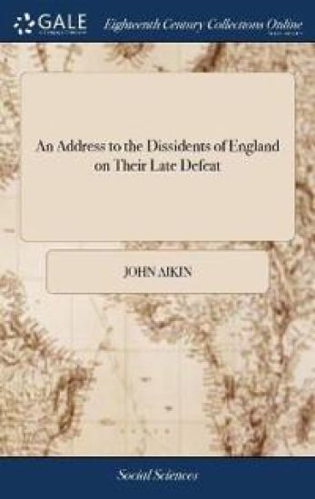 An Address to the Dissidents of England on Their Late Defeat