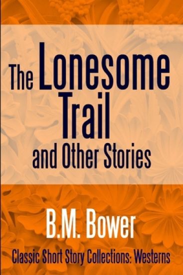 The Lonesome Trail and Other Stories