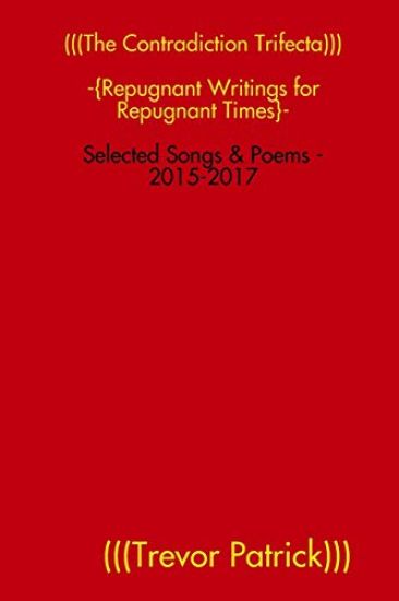 (((The Contradiction Trifecta))) - Selected Songs & Poems - 2015-2017