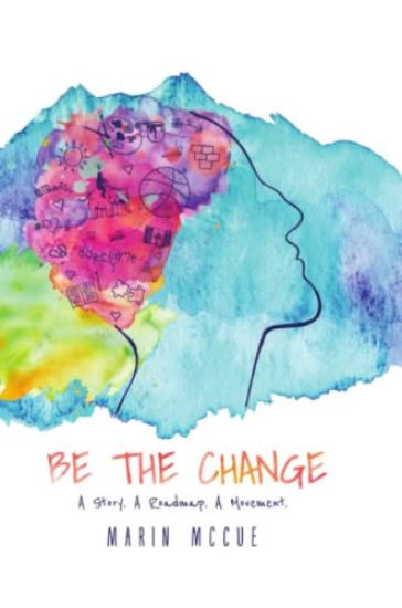 Be The Change - A Story. A Road map. A Movement.