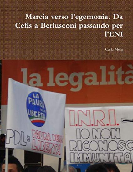 Marcia verso l'egemonia. Da Cefis a Berlusconi passando per l'ENI