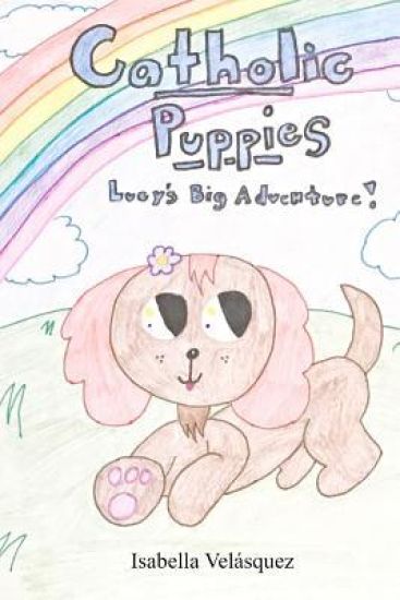 Catholic Puppies * Lucy's Big Adventure