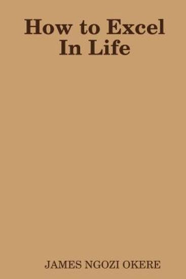 How to Excel In Life