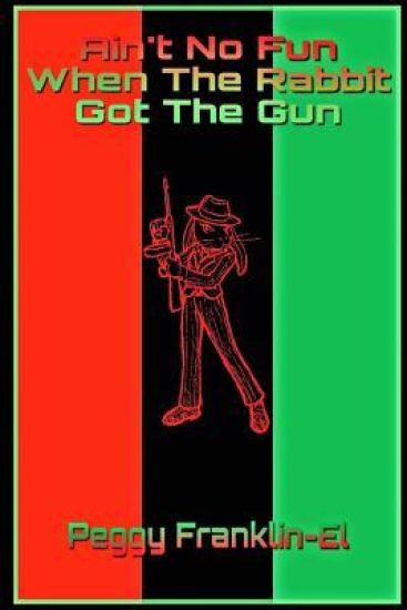 Ain't No Fun When The Rabbit Got The Gun