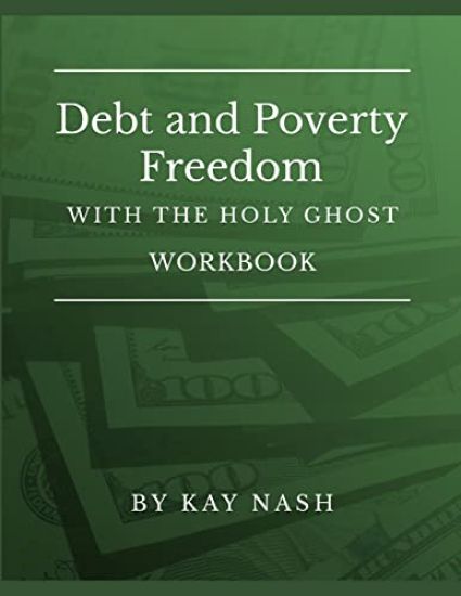 Debt and Poverty Freedom with The Holy Ghost Workbook