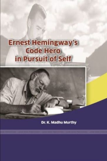 Ernest Hemingway's Code Hero in Pursuit of Self