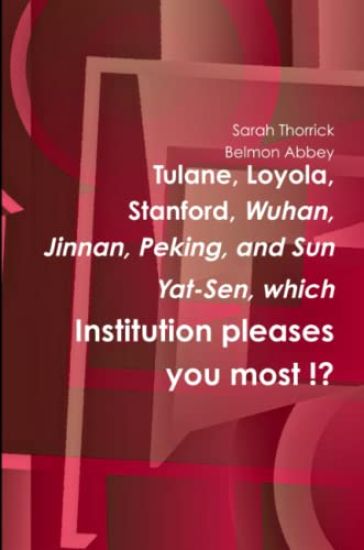 Tulane, Loyola, Stanford, Wuhan, Jinan, Peking, and Sun Yat-Sen, which Institution pleases you most !?
