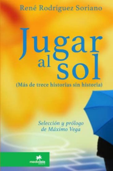 Jugar al sol: más de 13 historias sin historia