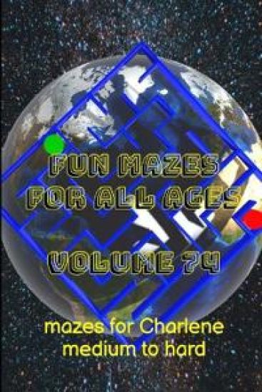 Fun Mazes for All Ages: Volume 74: Mazes for Charlene - Medium to Hard