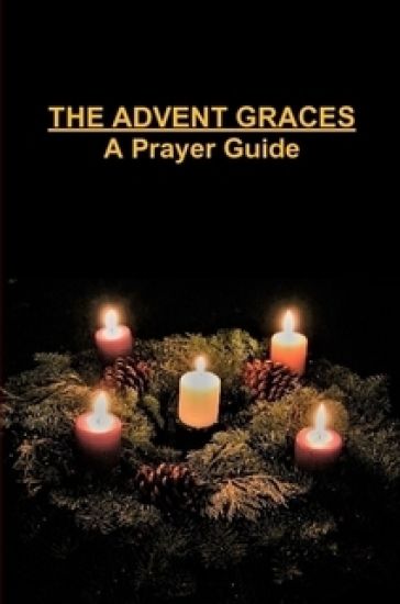 The Advent Graces: A Prayer Guide