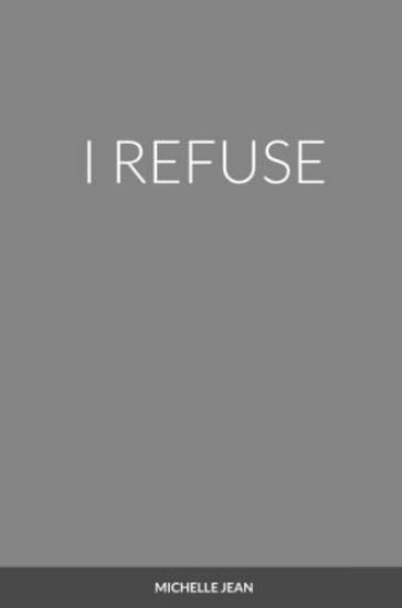 I Refuse