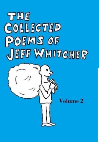 The Collected Poems of Jeff Whitcher Vol. 2