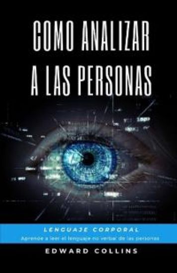 Como Analizar a las Personas. Lenguaje Corporal. Aprende a Leer el Lenguaje no Verbal de las Personas.