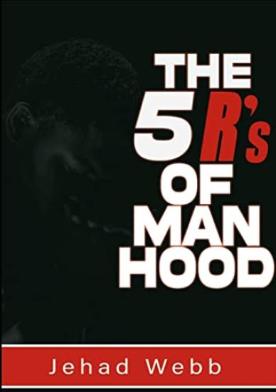The 5 R's Of Manhood