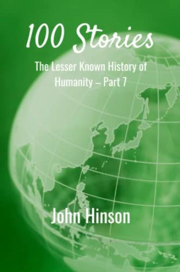 100 Stories: The Lesser Known History of Humanity-Part 7